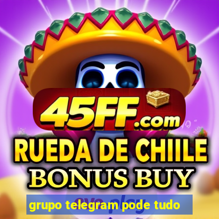 grupo telegram pode tudo